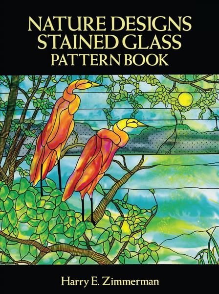 Buy Nature Designs Stained Glass Pattern Book By Harry E Zimmerman With Free Delivery Wordery Com