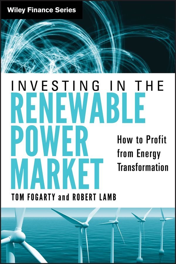 Investing in the Renewable Power Market - How to Profit from Energy Transformation