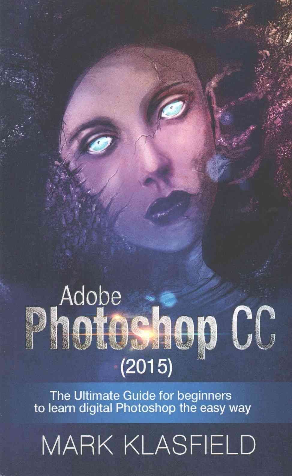 Buy Adobe Photoshop Cc 15 By Mark Klassfield With Free Delivery Wordery Com