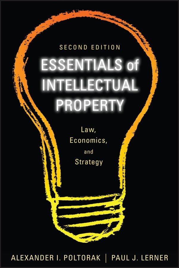 Essentials of Intellectual Property 2e - Law Economics, and Strategy