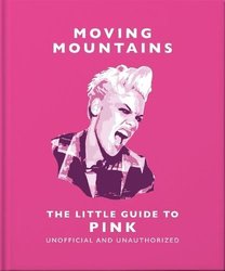 Moving Mountains: The Little Guide to Pink by Orange Hippo!