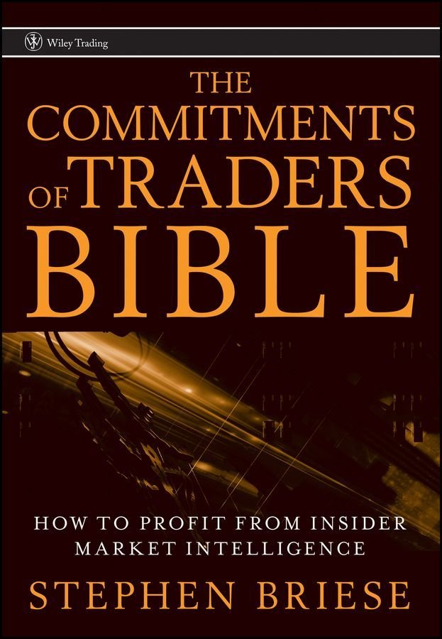 The Commitments of Traders Bible - How To Profit from Insider Market Intelligence
