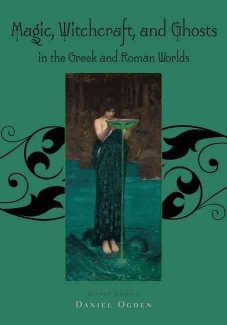 Magic, Witchcraft and Ghosts in the Greek and Roman Worlds