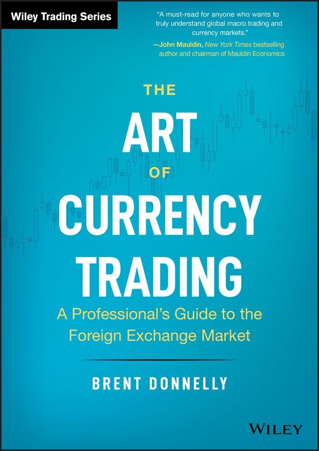 The Art of Currency Trading - A Professional's Guide to the Foreign Exchange Market