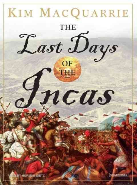 the last days of the incas the last days of the incas