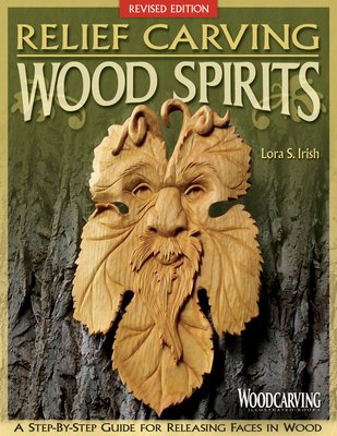 Relief Carving Wood Spirits, Revised Edition by Lora S Irish