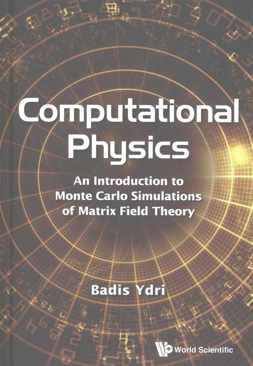 Buy Computational Physics: An Introduction to Monte Carlo Simulations of  Matrix Field Theory by YDRI, BADIS With Free Delivery | wordery.com