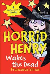 Horrid Henry Wakes the Dead by Francesca Simon