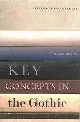 Key Concepts in the Gothic by Hughes