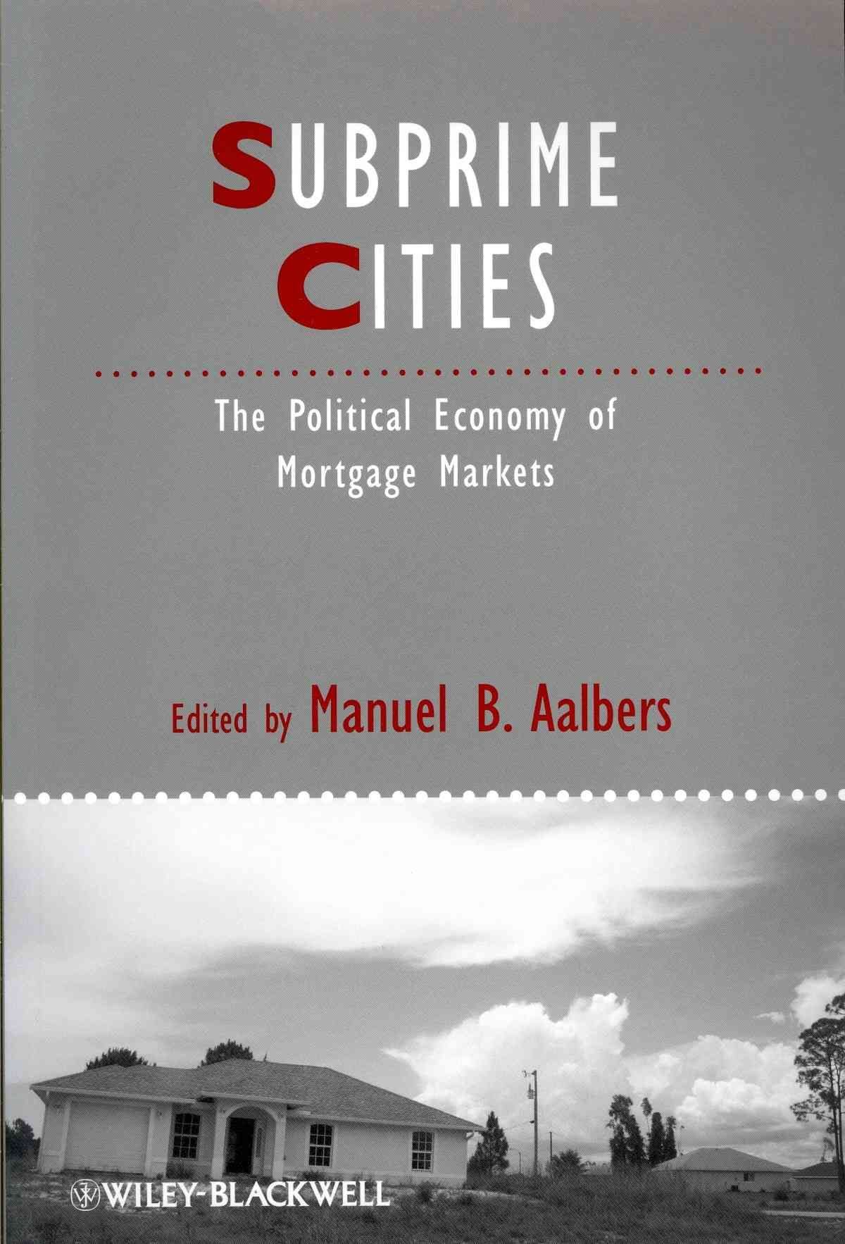 Subprime Cities - The Political Economy of Mortgage Markets