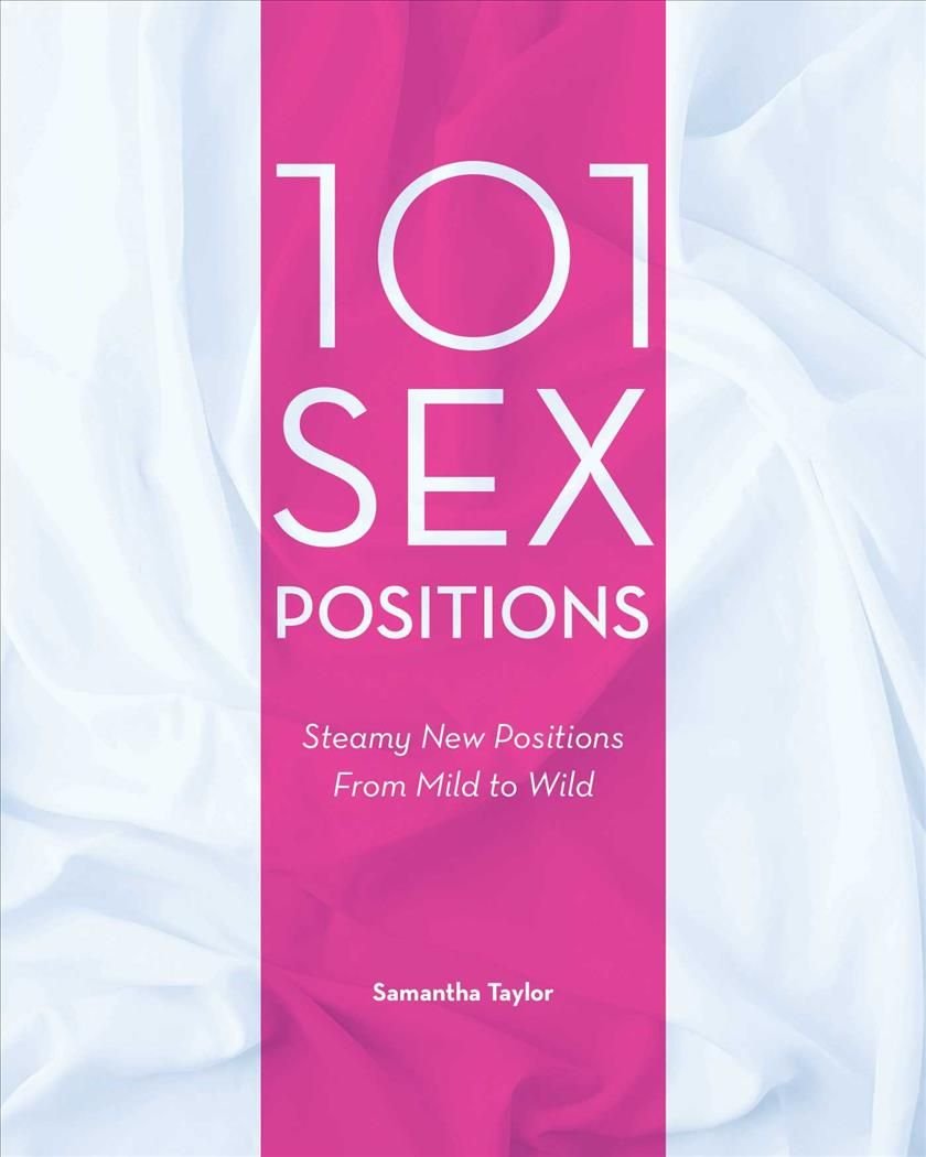 Buy 101 Sex Positions: Steamy New Positions from Mild to Wild by Samantha  Taylor With Free Delivery | wordery.com