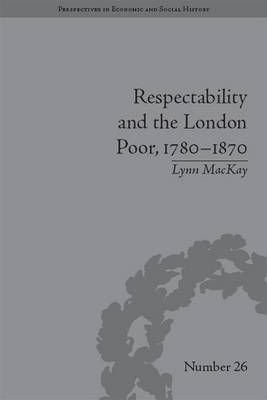 Respectability and the London Poor, 1780-1870