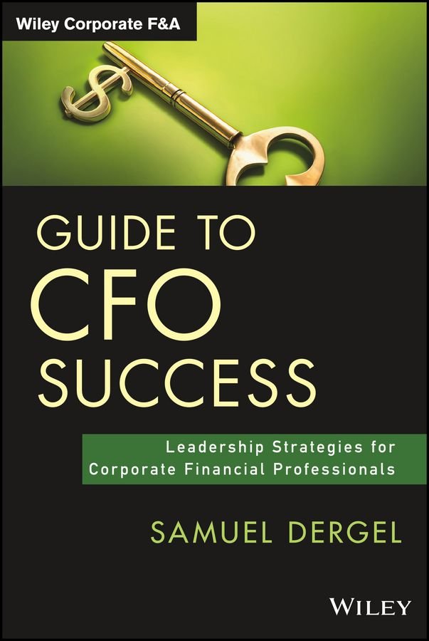 Guide to CFO Success - Leadership Strategies for Corporate Financial Professionals
