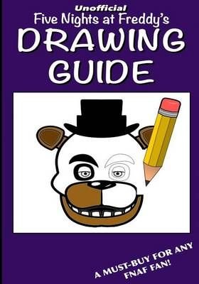 Drawing Guide For Five Nights At Freddy's How To Draw Your FNAF