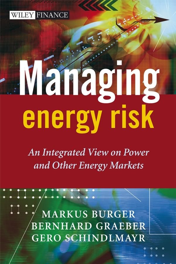 Managing Energy Risk - An Integrated View on Power and Other Energy Markets