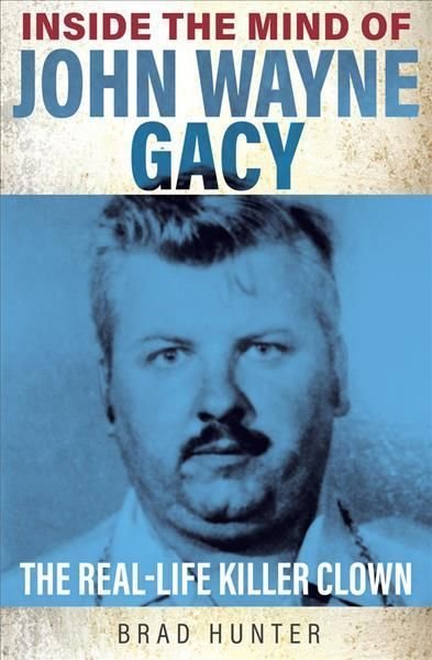 Buy Inside the Mind of John Wayne Gacy by Brad Hunter With Free ...