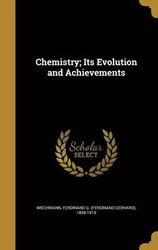 Chemistry; Its Evolution and Achievements by Wiechmann