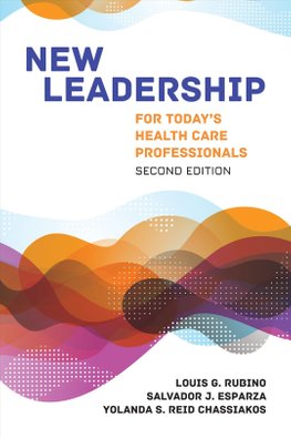 New Leadership For Today's Health Care Professionals by Louis G. Rubino and Salvador J. Esparza