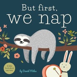 But First, We Nap by David W. Miles