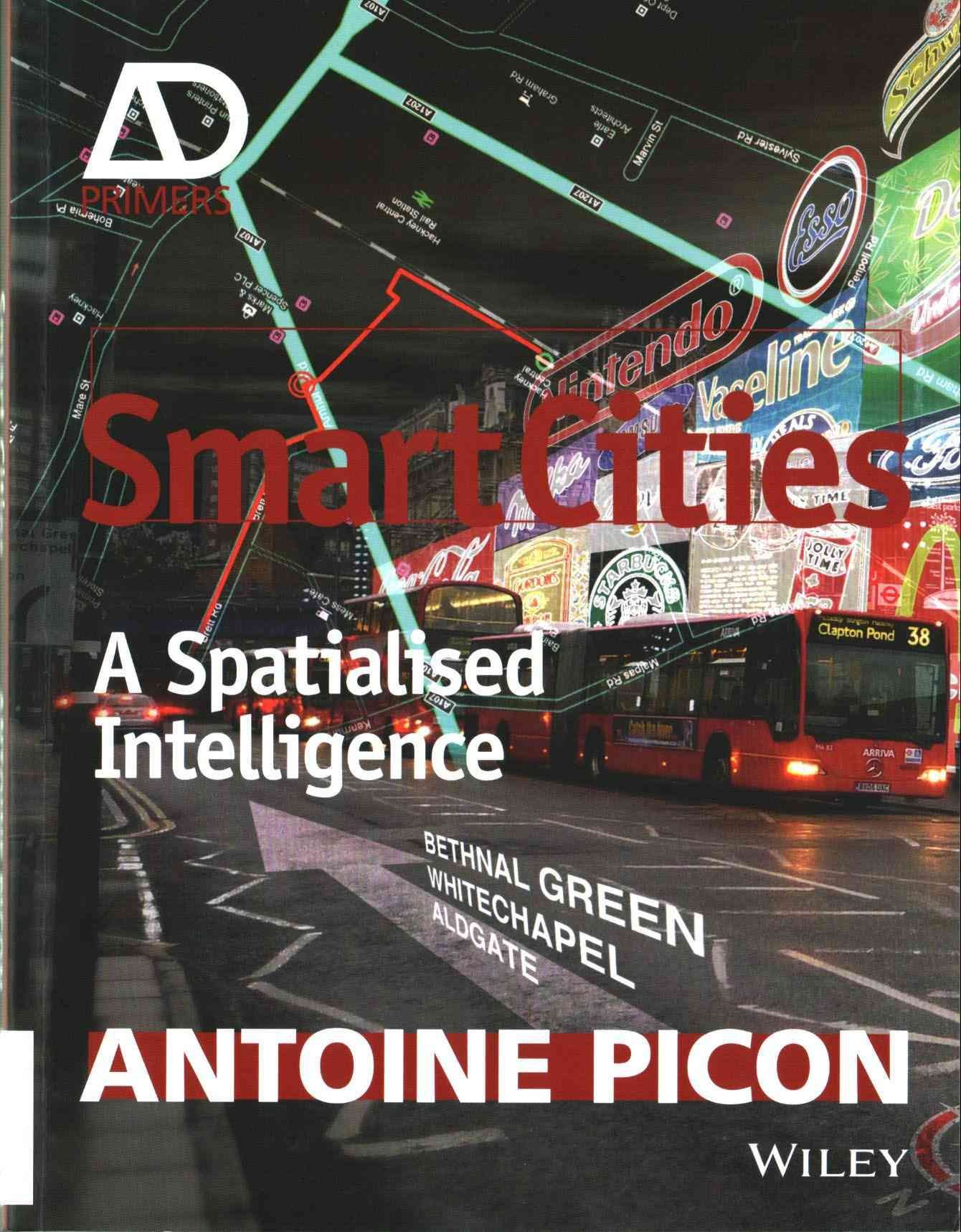 Smart Cities - A Spatialised Intelligence - AD Primer