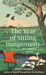 Year of Sitting Dangerously by Simon Barnes
