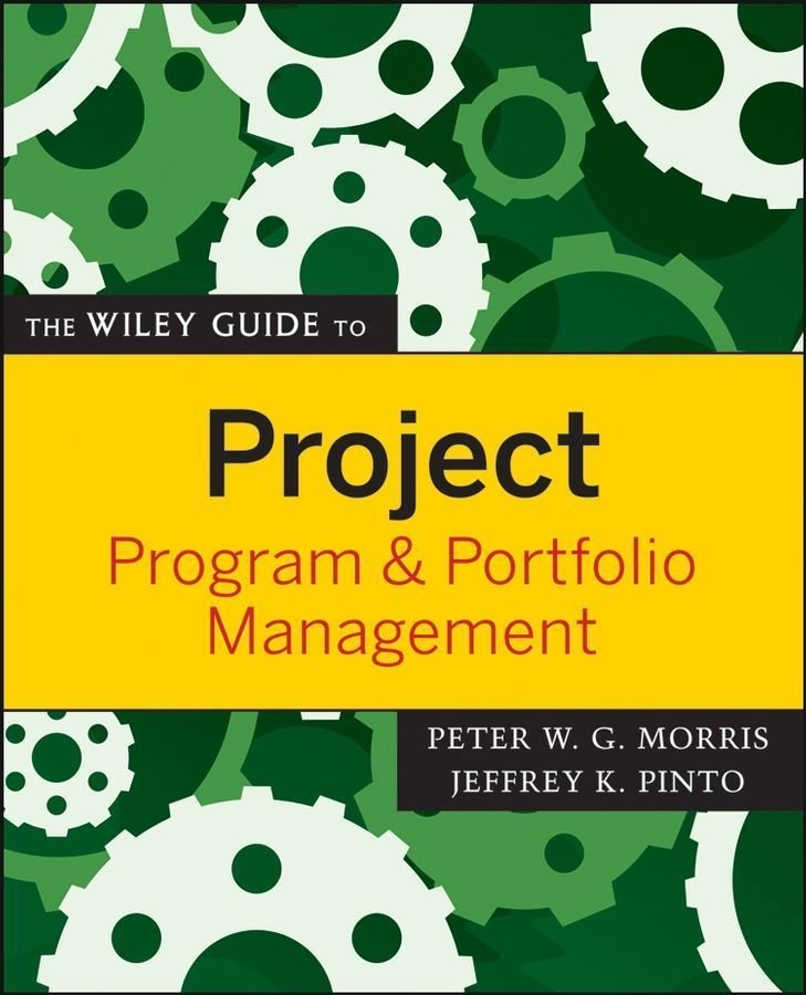 The Wiley Guide to Project, Program and Portfolio Management