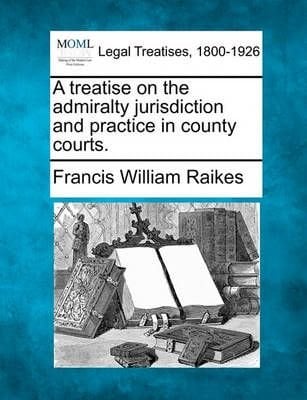Buy A Treatise On The Admiralty Jurisdiction And Practice In - 