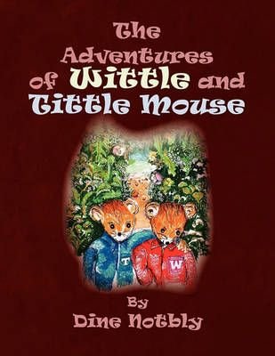 Buy Adventures of Wittle and Tittle Mouse by Notbly With Free