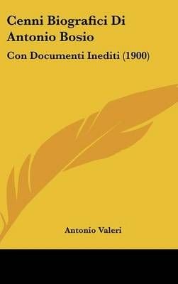 Buy Cenni Biografici Di Antonio Bosio by Valeri With Free Delivery ...