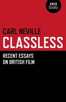 Classless - Recent Essays on British Film