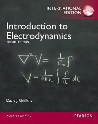 Buy Introduction to Electrodynamics by David J. Griffiths