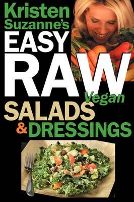 Kristen Suzanne's EASY Raw Vegan Salads & Dressings