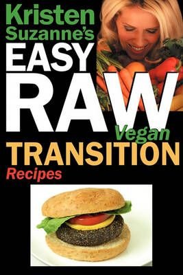 Kristen Suzanne's EASY Raw Vegan Transition Recipes