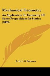 Mechanical Geometry by A. H. L. S. Bechaux