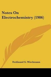 Notes On Electrochemistry (1906) by Wiechmann