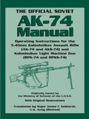 Buy Official Soviet AK-74 Manual by James F. Gebhardt With Free