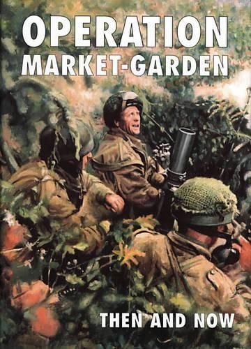 Operation Market-garden Then and Now: v. 2