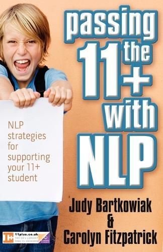 Passing the 11+ with NLP - NLP Strategies for Supporting Your 11 Plus Student
