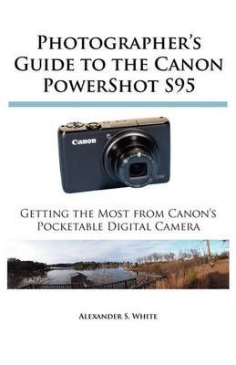 Buy Photographer's Guide to the Canon PowerShot S95 by Alexander S