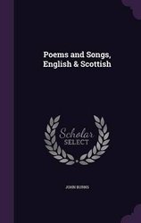 Poems and Songs, English & Scottish by John Burns