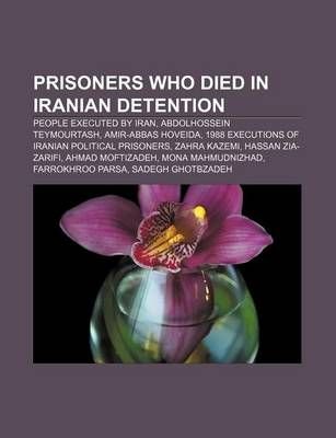 Buy Prisoners Who Died in Iranian Detention by Source Wikipedia