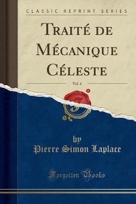 Traite de Mecanique Celeste, Vol. 4 (Classic Reprint)