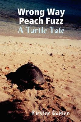 Wrong Way Peach Fuzz: A Turtle Tale
