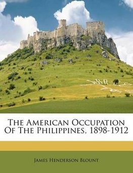 Buy The American Occupation Of The Philippines, 1898-1912 by James ...