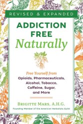 Addiction-Free Naturally by Brigitte Mars