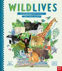 WildLives: 50 Extraordinary Animals that Made History by Ben Lerwill