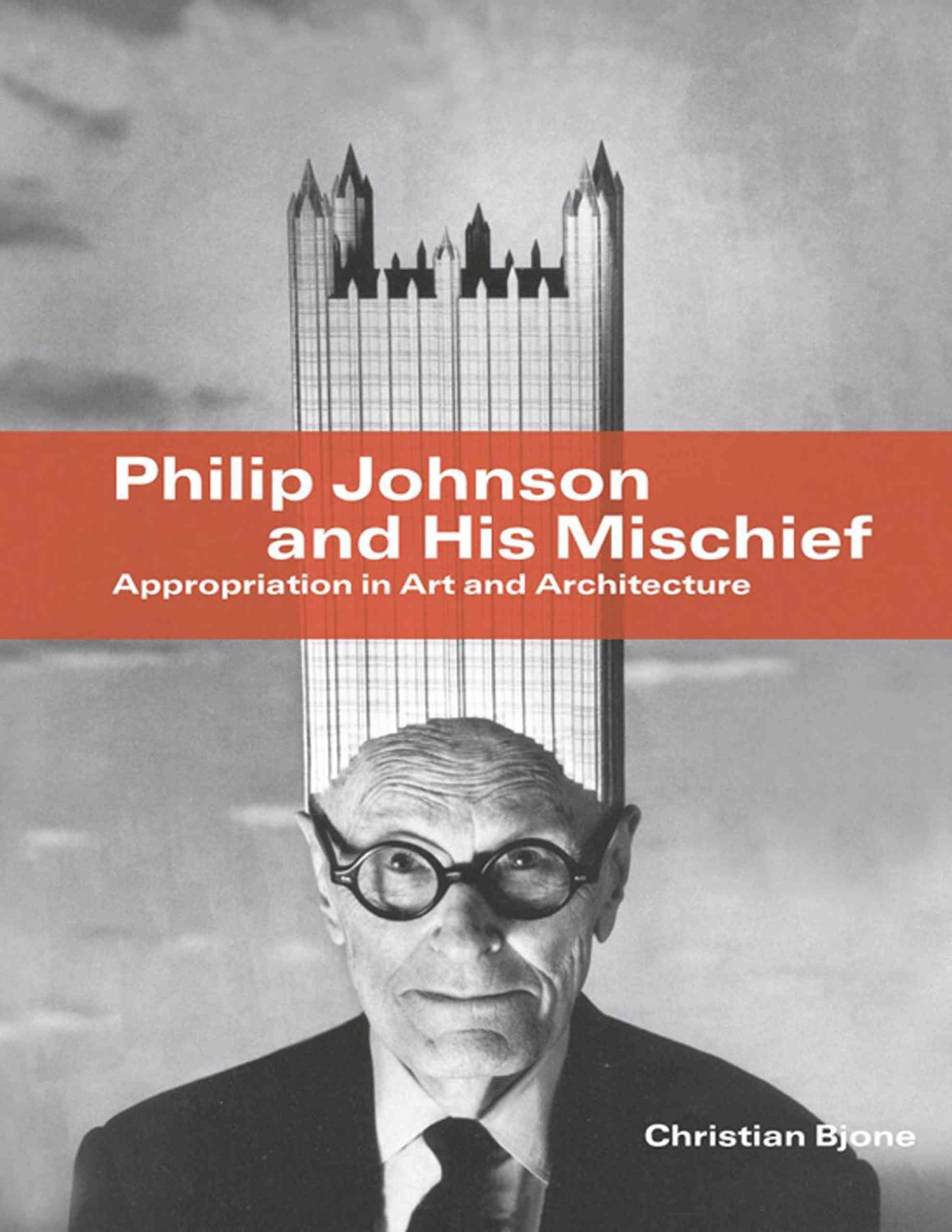 Philip Johnson and His Mischief: Appropriation in Art and