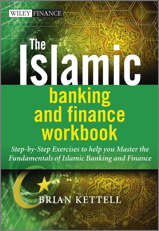 The Islamic Banking and Finance Workbook - Step-by -Step Exercises to Help You Master the Fundamentals of Islamic Banking and Finance