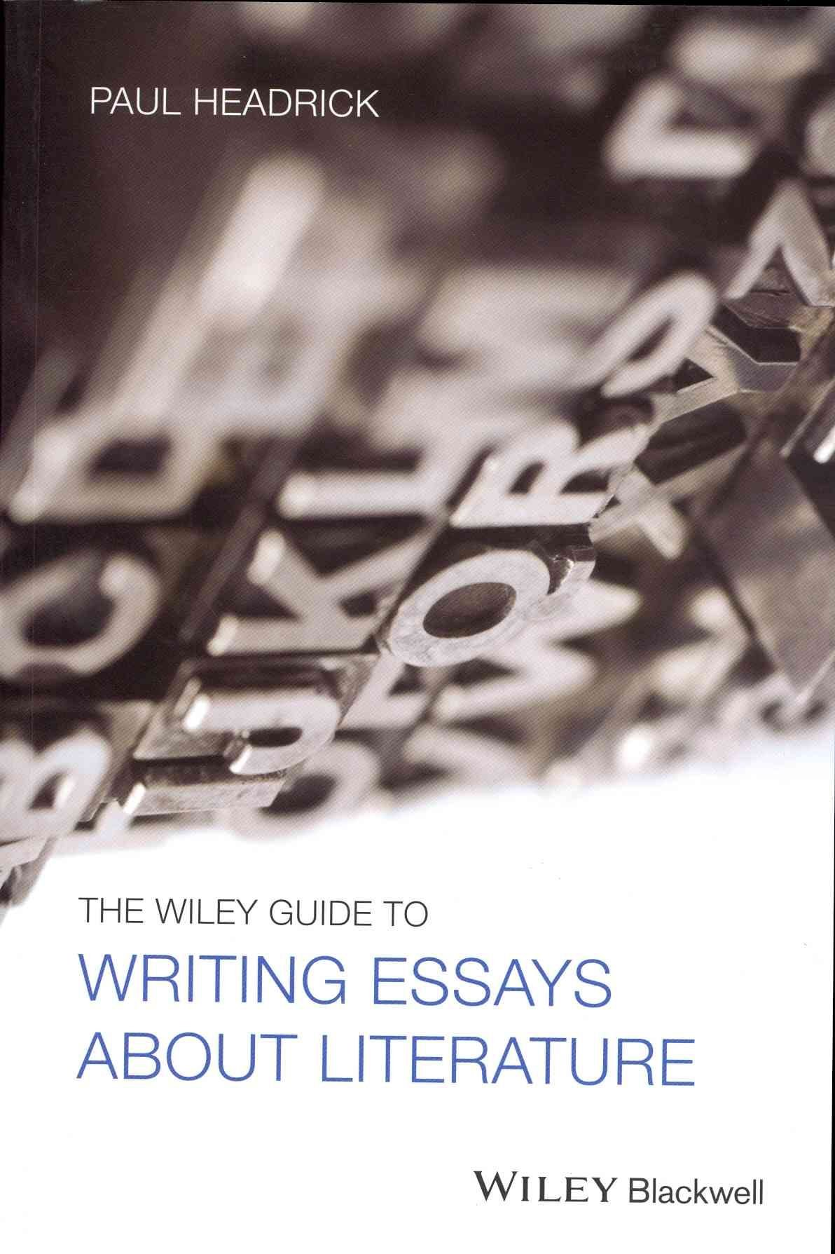 The Wiley Guide to Writing Essays About Literature