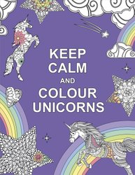 Keep Calm and Colour Unicorns by Summersdale Publishers